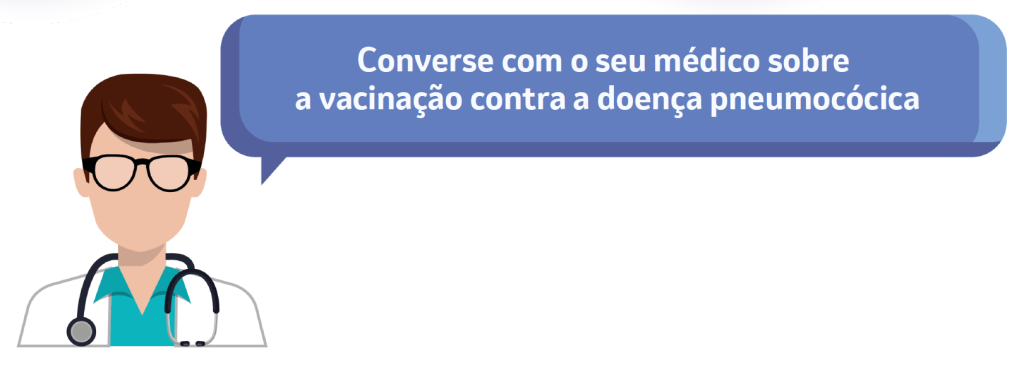 Converse com o seu médico sobre a vacinação contra a doença pneumocócica